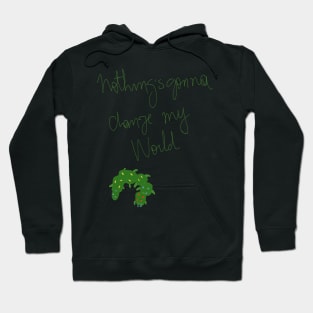 Nothing's gonna change my world Hoodie